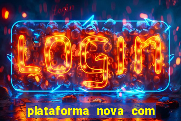 plataforma nova com bonus no cadastro